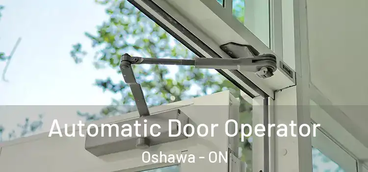 Automatic Door Operator Oshawa - ON