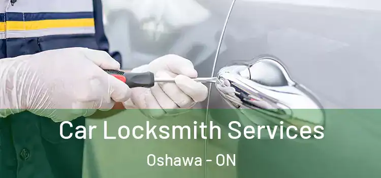 Car Locksmith Services Oshawa - ON
