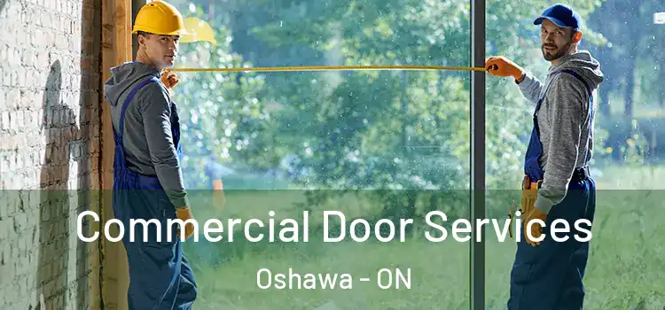 Commercial Door Services Oshawa - ON