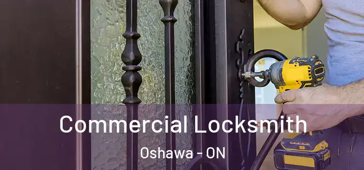 Commercial Locksmith Oshawa - ON