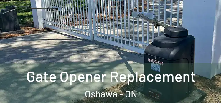 Gate Opener Replacement Oshawa - ON