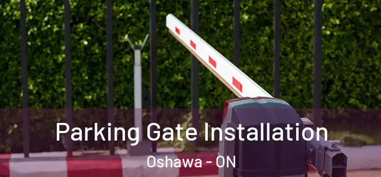 Parking Gate Installation Oshawa - ON