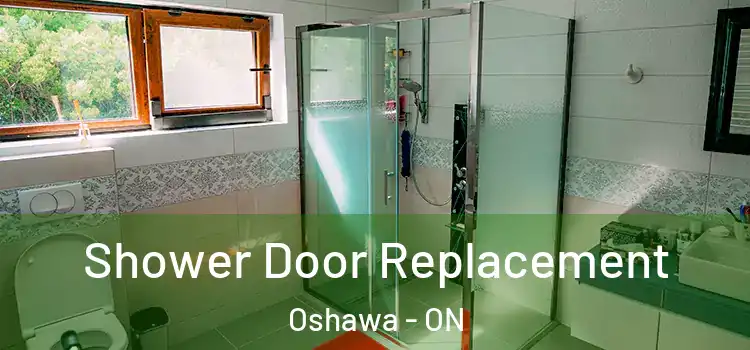 Shower Door Replacement Oshawa - ON