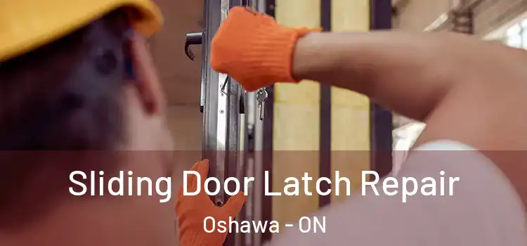 Sliding Door Latch Repair Oshawa - ON