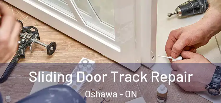 Sliding Door Track Repair Oshawa - ON