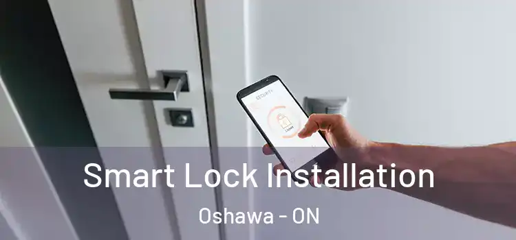 Smart Lock Installation Oshawa - ON